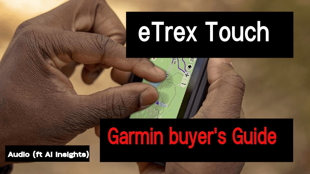 Garmin eTrex Touch : ce GPS outdoor vaut-il encore le coup ?